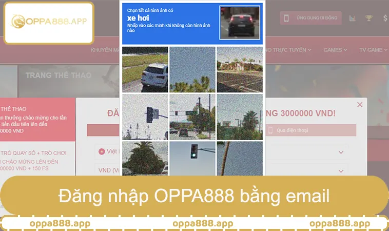 Đăng nhập OPPA888 bằng email và mã bảo mật Captcha
