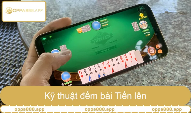 Kỹ thuật đếm bài Tiến lên, cách nhớ bài Tiến lên chuẩn